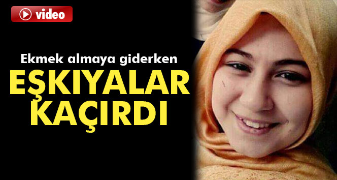 14 yaşındaki kız eşkıyalar tarafından kaçırıldı