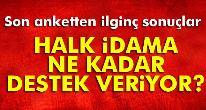 Halk idam cezasının geri gelmesini istiyor