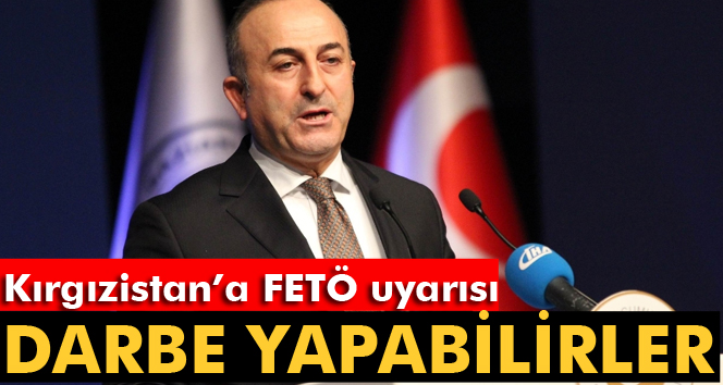 Kırgızistan’a FETÖ uyarısı: Darbe yapabilirler