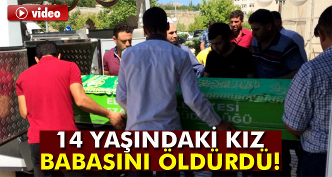 14 yaşındaki kız babasını öldürdü