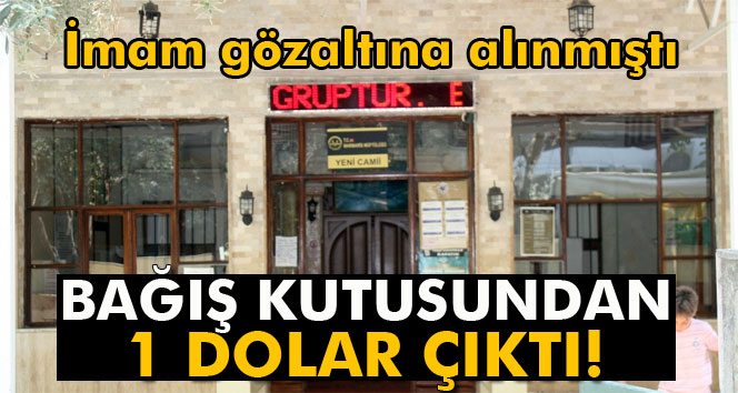 Caminin bağış kutusundan 1 dolar çıktı