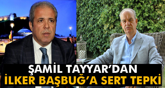 Milletvekili Şamil Tayyar’dan İlker Başbuğ’a sert tepki