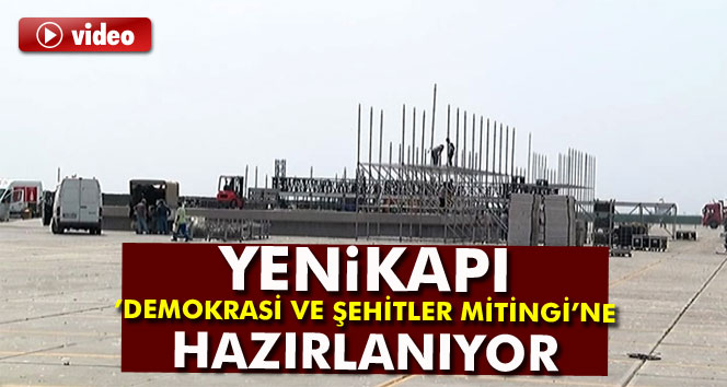 Yenikapı ’Demokrasi ve Şehitler Mitingi’ne hazırlanıyor