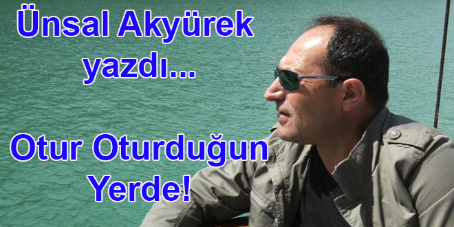  Otur Oturduğun Yerde!