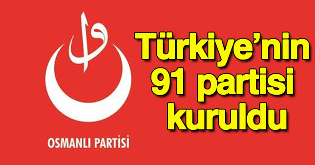 Türkiye’nin 91'inci partisi Osmanlı Partisi oldu