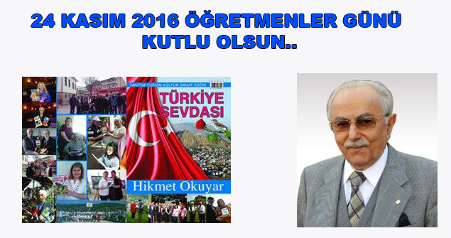 24 Kasım 2016 Öğretmenler Günü Kutlu Olsun..
