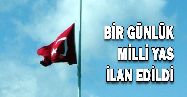 Bir Gün Milli Yas İlan Edildi