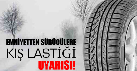 Emniyetten Kış Lastiği Uyarısı
