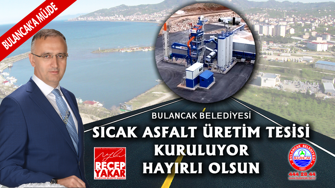 Yakar’dan Asfalt tesisi müjdesi 