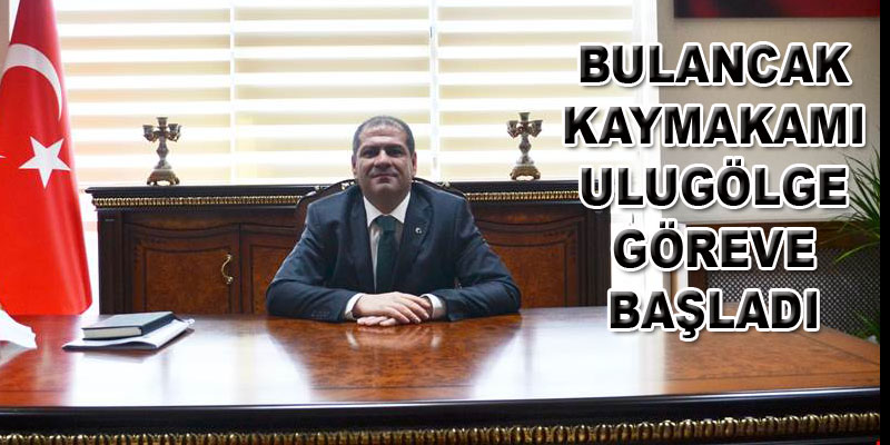 Bulancak Kaymakamı Ulugölge Göreve Başladı