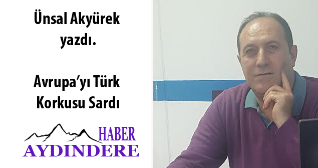  Avrupa’yı Türk Korkusu Sardı