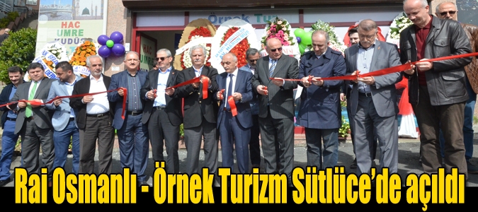 Rai Osmanlı - Örnek Turizm Sütlüce'de Açıldı
