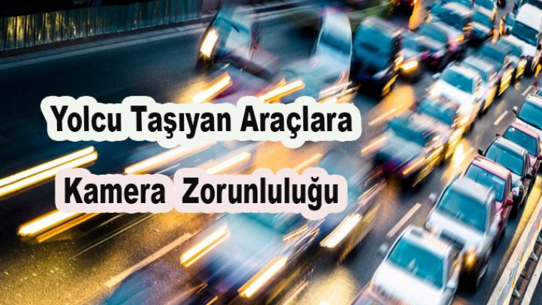 Araçlara Kamera Takma Zorunluluğu Getirildi