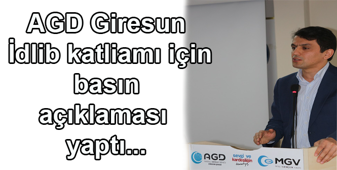 AGD Giresun İdlib katliamı için basın açklaması yaptı.