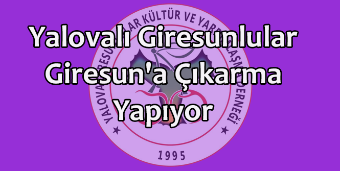 Yalovalı Giresunlular Giresun'a Çıkarma Yapıyor