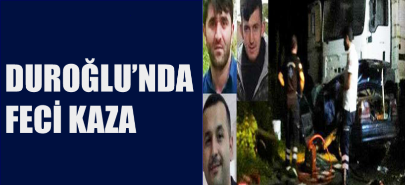 Duroğlu’nda Feci Kaza 3 Can Aldı...