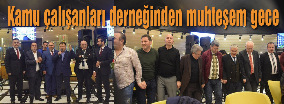 Kamu çalışanları derneğinden muhteşem gece