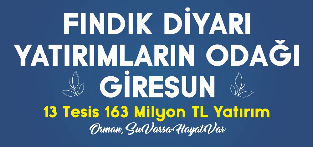 GİRESUN’DA 163 MİLYON TL YATIRIM
