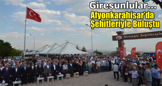 Giresunlular Afyonkarahisar'da Şehitleriyle Buluştu