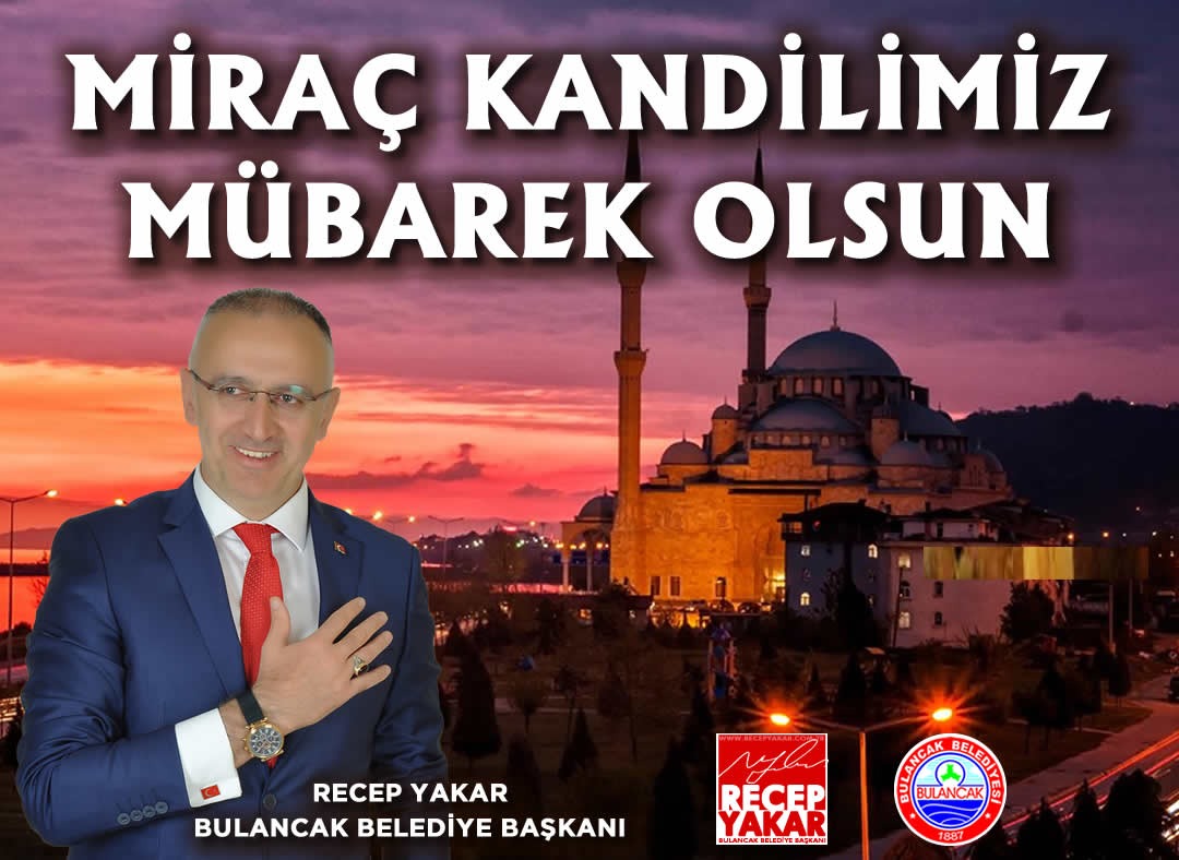 BAŞKAN YAKAR MİRAÇ KANDİLİNİ KUTLADI!