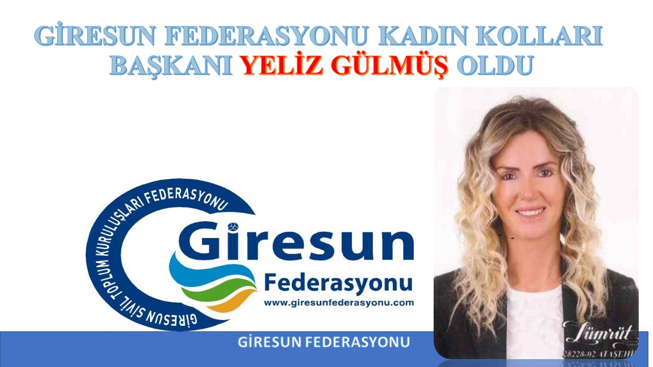 GİRESUN FEDERASYONU KADIN KOLLARI BAŞKANLIĞINA YELİZ GÜLMÜŞ ATANDI