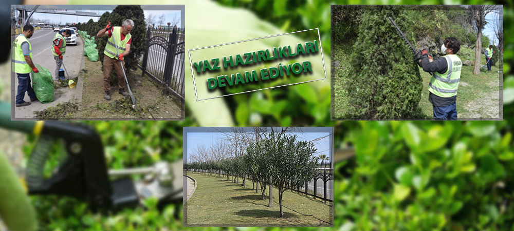 YAZ HAZIRLIKLARI DEVAM EDİYOR