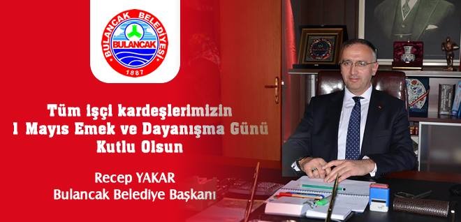 BAŞKAN YAKAR’DAN 1 MAYIS KUTLAMASI