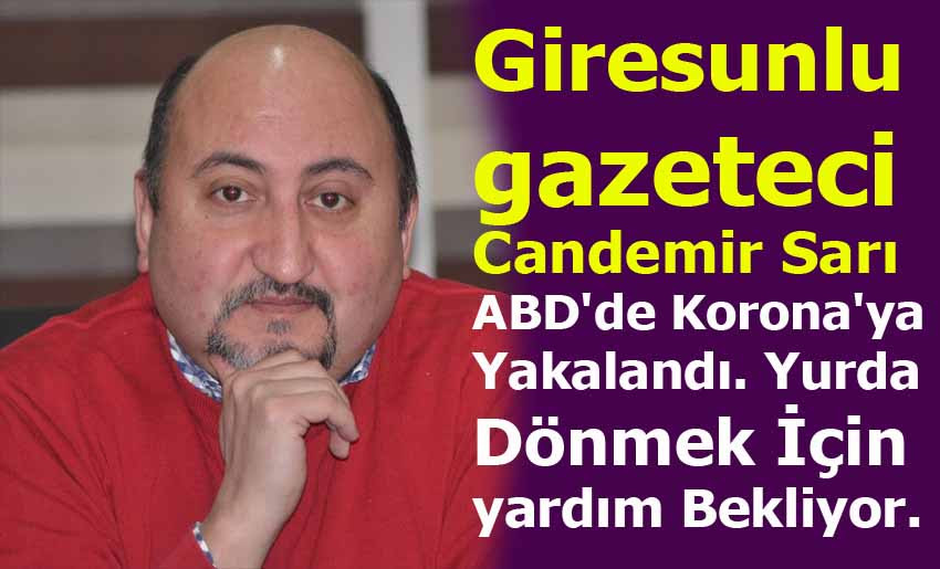 Giresunlu gazeteci ABD'de Korona'ya Yakalandı.