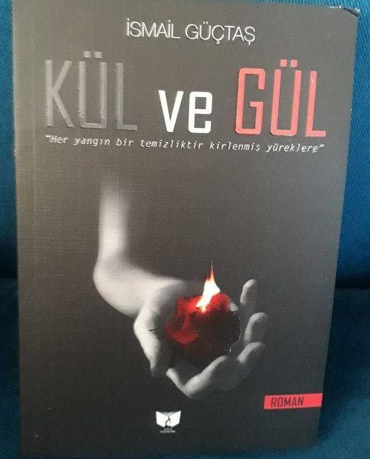 İsmail Güçtaş'ın yeni Eseri Kül ve Gül 