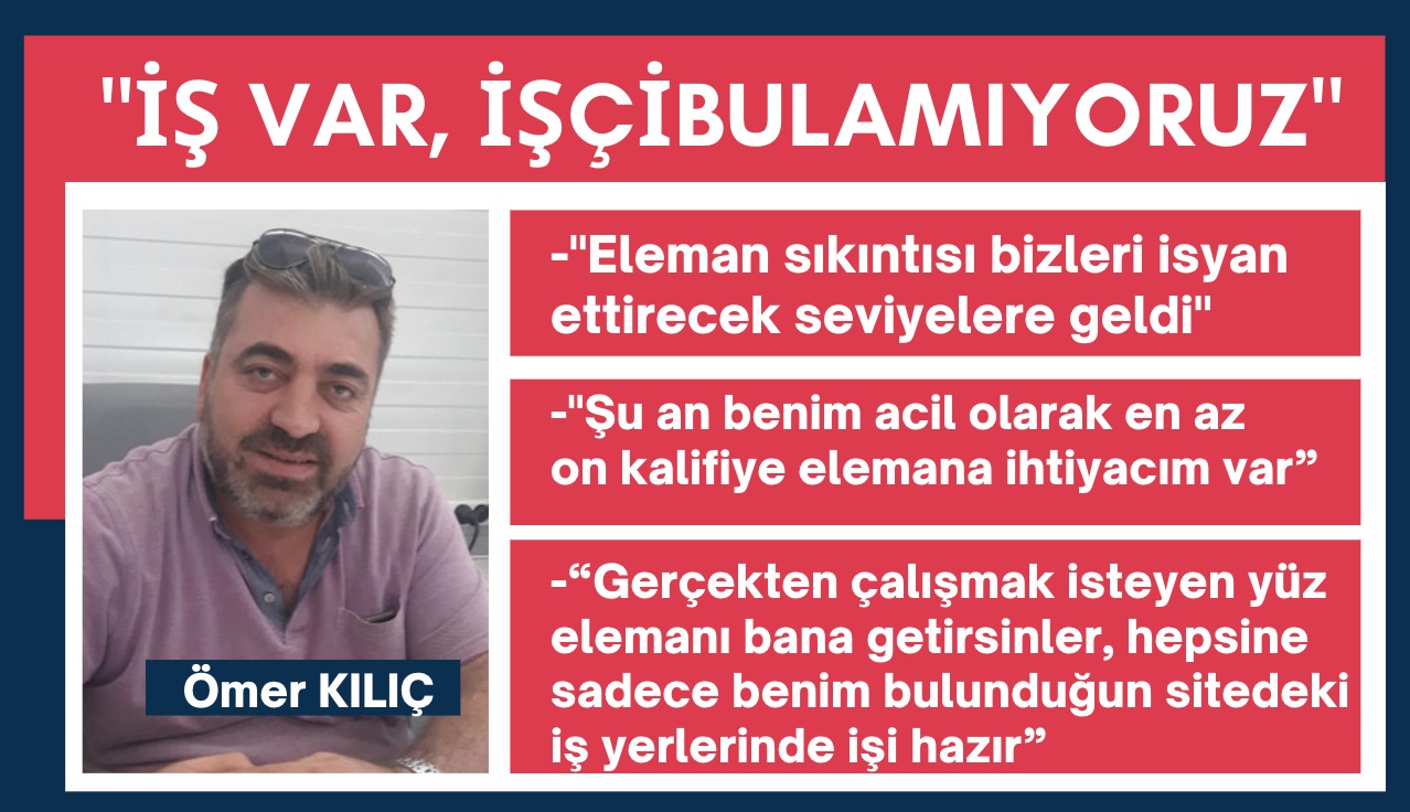 Şebinkarahisarlı İş İnsanı Ömer Kılıç; İş var, elaman bulamıyoruz