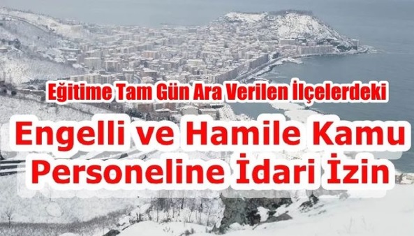7 İlçede Engelli ve Hamile Kamu Personeli İdari İzinli Sayılacak
