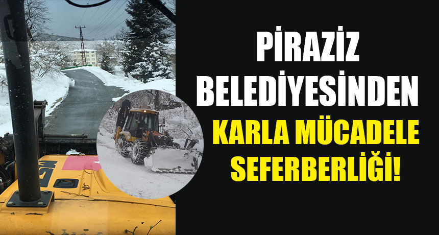 Piraziz Belediyesi’nden karla mücadele seferberliği !