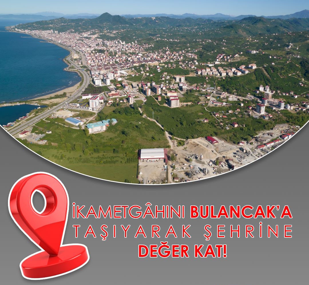 İkametini Bulancak’a taşıyarak şehrine değer kat!