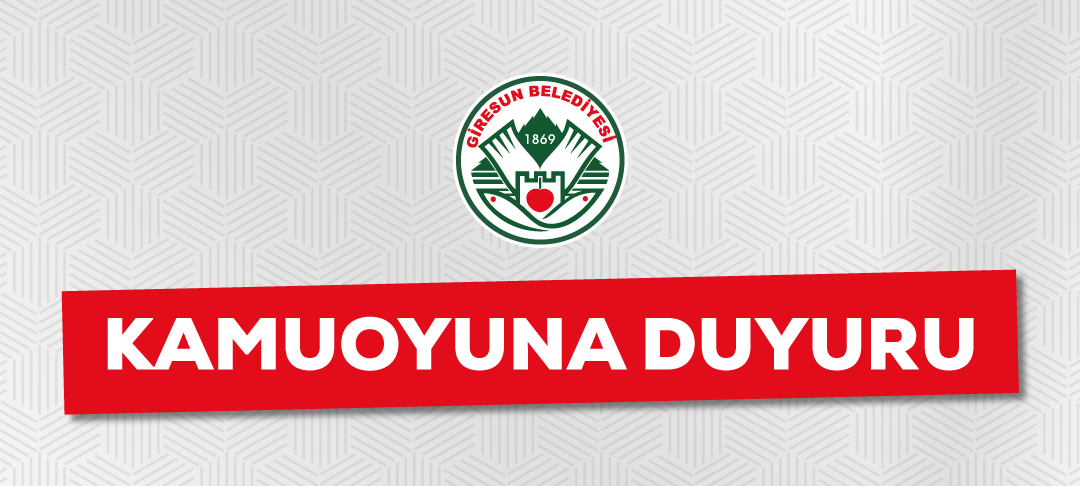 GİRESUN BELEDİYESİ'NDEN KAMUOYUNA DUYURU