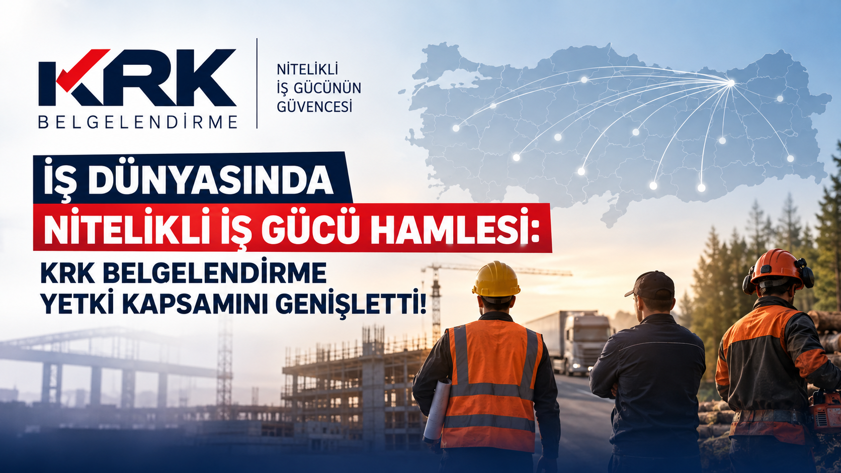 KRK BELGELENDİRME YETKİ KAPSAMINI GENİŞLETTİ!