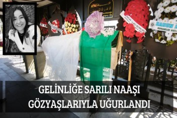Gelinliğe sarılı naaşı gözyaşlarıyla
